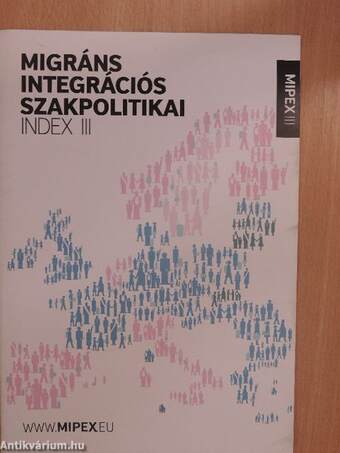 Migráns Integrációs Szakpolitikai Index III.