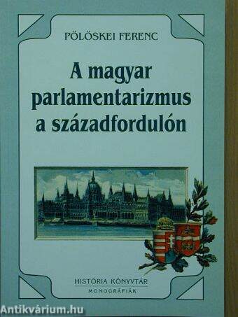 A magyar parlamentarizmus a századfordulón