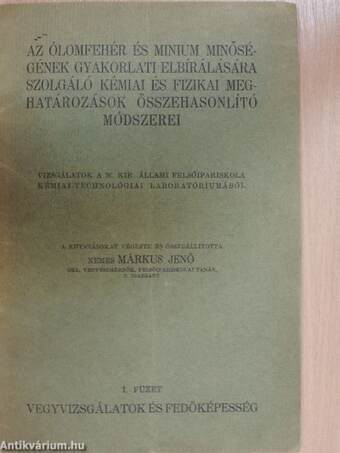 Az ólomfehér és minium minőségének gyakorlati elbírálására szolgáló kémiai és fizikai meghatározások összehasonlító módszerei I.