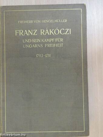 Franz Rákóczi und sein Kampf für Ungarns Freiheit I.