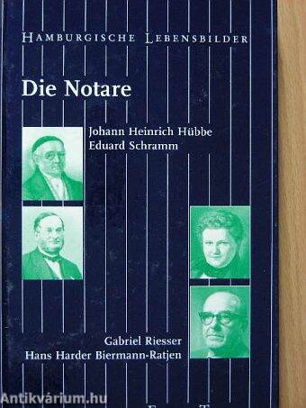 Die Notare: Johann Heinrich Hübbe, Eduard Schramm, Gabriel Riesser, Hans Harder Biermann-Ratjen