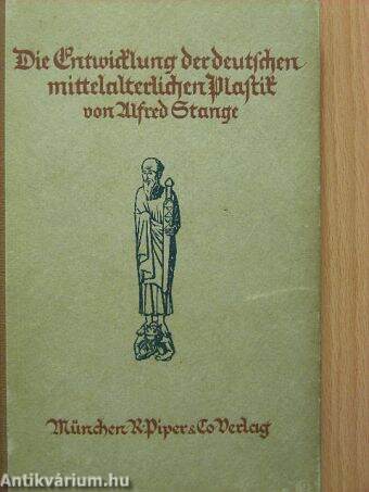 Die Entwicklung der deutschen mittelalterlichen Plastik (gótbetűs)