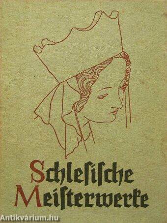 Schlesische Meisterwerke (Gótbetűs)