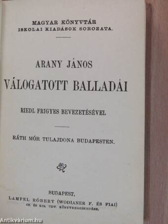 Arany János válogatott balladái/Arany János válogatott kisebb költeményei/Katalin/Keveháza/Szent László füve/Az első lopás/Jóka ördöge/Szemelvények Arany János Toldi szerelme czímű eposzából