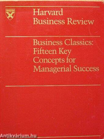 Business Classics: Fifteen Key Concepts for Managerial Success