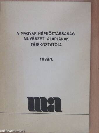 A Magyar Népköztársaság Művészeti Alapjának Tájékoztatója 1988/1.