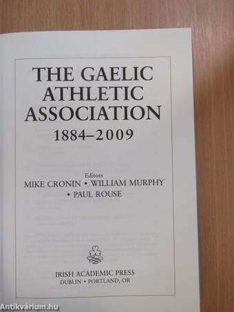 The Gaelic Athletic Association 1884-2009