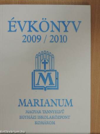 A komáromi Marianum Magyar Tannyelvű Egyházi Iskolaközpont jubileumi Évkönyve a 2009/2010-es tanévre