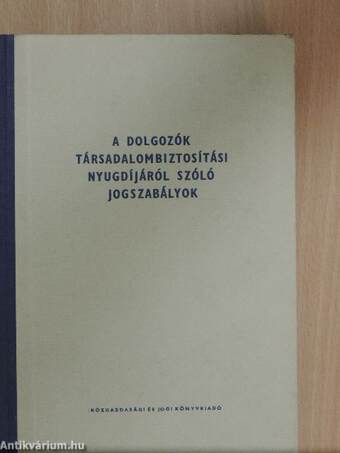 A dolgozók társadalombiztosítási nyugdíjáról szóló jogszabályok