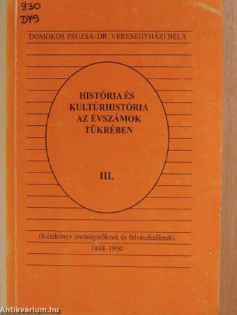 História és kultúrhistória az évszámok tükrében III.