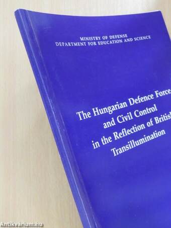 The Hungarian Defence Force and Civil Control in the Reflection of British Transillumination