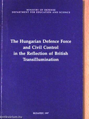 The Hungarian Defence Force and Civil Control in the Reflection of British Transillumination