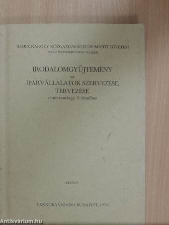 Irodalomgyűjtemény az iparvállalatok szervezése, tervezése című tantárgy 2. részéhez