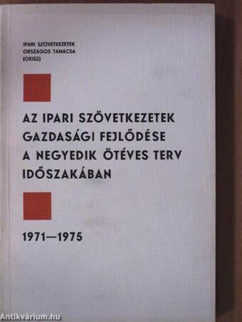 Az ipari szövetkezetek gazdasági fejlődése a negyedik ötéves terv időszakában