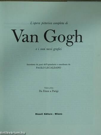 L'opera pittorica completa di Van Gogh e i suoi nessi grafici - Volume primo