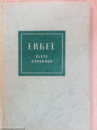 Erkel Ferenc élete képekben