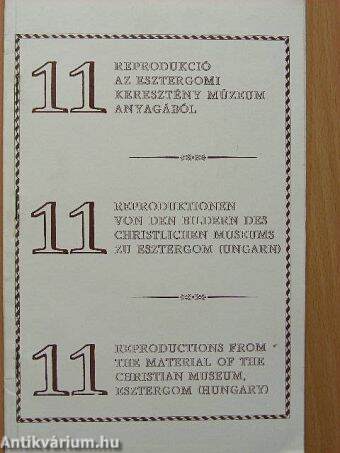 11 reprodukció az Esztergomi Keresztény Múzeum anyagából