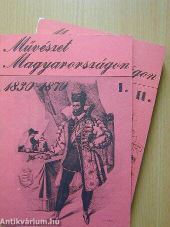 Művészet Magyarországon 1830-1870 I-II.