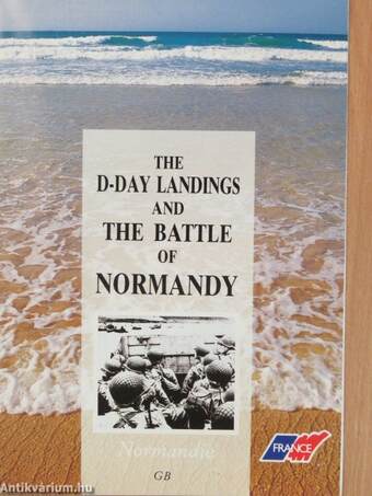 The D-Day Landings and The Battle of Normandy