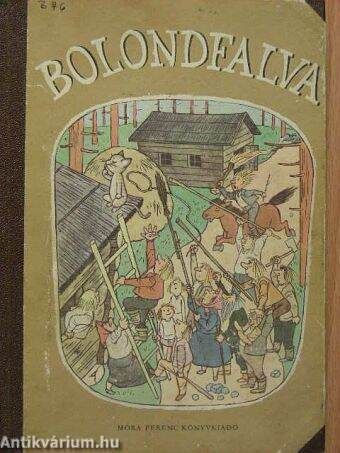 Bolondfalva/Eladó a cirmos/Furfangos Péter kalandjai/A kis patak dala