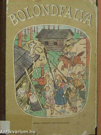 Bolondfalva/Eladó a cirmos/Furfangos Péter kalandjai/A kis patak dala