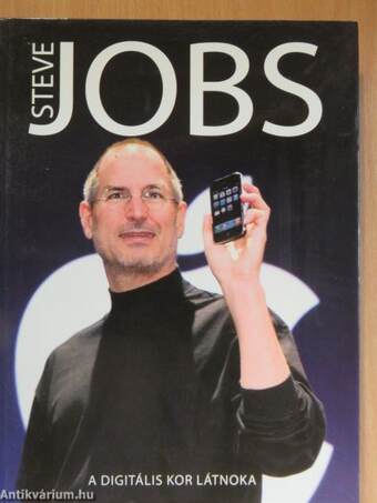 Steve Jobs - A digitális kor látnoka