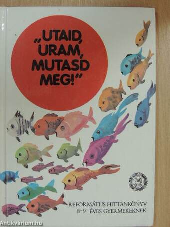 "Utaid, Uram, mutasd meg"!