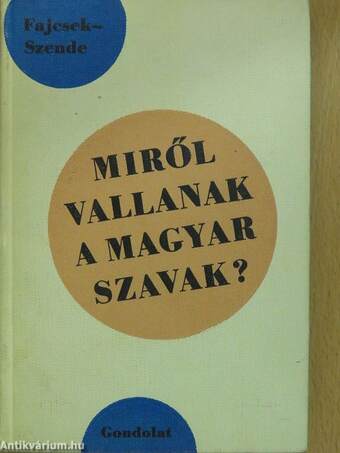 Miről vallanak a magyar szavak? (dedikált példány)