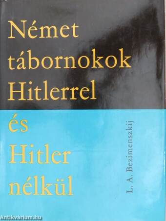 Német tábornokok Hitlerrel és Hitler nélkül