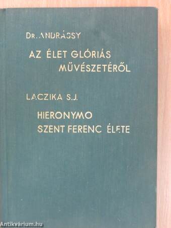 Az élet glóriás művészetéről/Hieronymo Sz. Ferenc Jézustársasági misszionárius Nápoly apostola élete 1642-1716