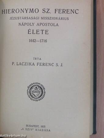 Az élet glóriás művészetéről/Hieronymo Sz. Ferenc Jézustársasági misszionárius Nápoly apostola élete 1642-1716