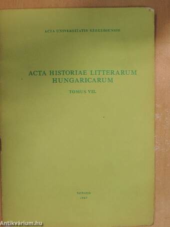 Acta Historiae Litterarum Hungaricarum Tomus VII.