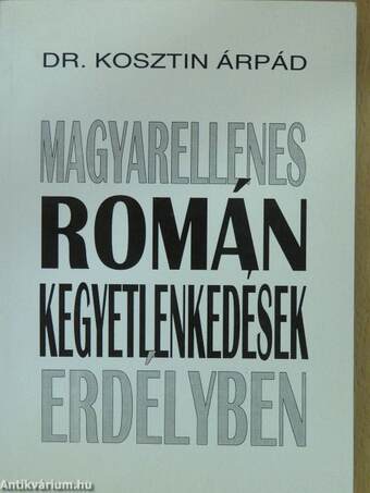 Magyarellenes román kegyetlenkedések Erdélyben (dedikált példány)