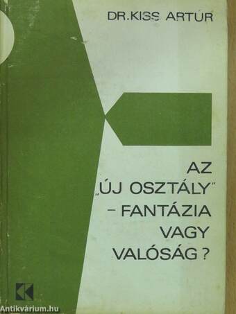 Az "új osztály" - fantázia vagy valóság? (dedikált példány)