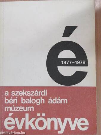 A szekszárdi Béri Balogh Ádám Múzeum évkönyve 1977-1978.