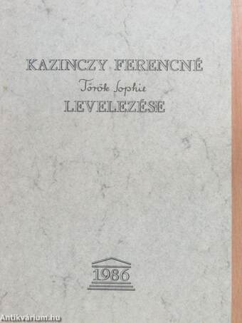 Kazinczy Ferencné Török Sophie levelezése