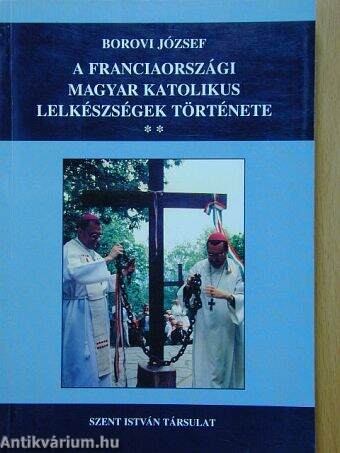 A franciaországi magyar katolikus lelkészségek története II.