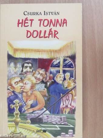 Hét tonna dollár