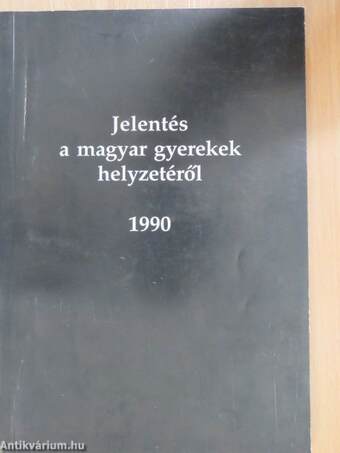 Jelentés a magyar gyerekek helyzetéről 1990