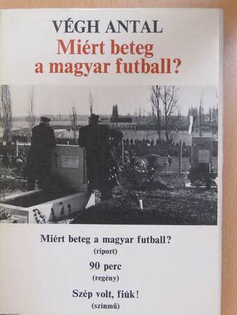 Miért beteg a magyar futball? (dedikált példány)