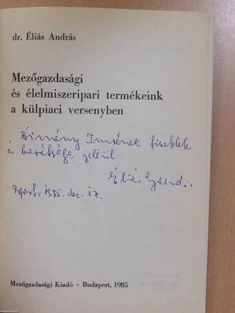 Mezőgazdasági és élelmiszeripari termékeink a külpiaci versenyben (dedikált példány)