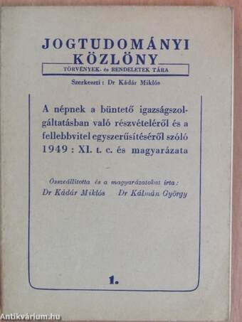 A népnek a büntető igazságszolgáltatásban való részvételéről és a fellebbvitel egyszerűsítéséről szóló 1949 : XI. t. c. és magyarázata