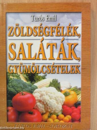 Zöldségfélék, saláták, gyümölcsételek