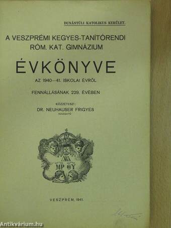 A Veszprémi Kegyes-Tanítórendi Róm. Kat. Gimnázium Évkönyve az 1940-41. iskolai évről