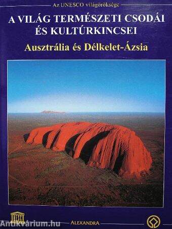 A világ természeti csodái és kultúrkincsei - Ausztrália és Délkelet-Ázsia