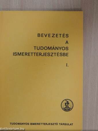 Bevezetés a tudományos ismeretterjesztésbe I.