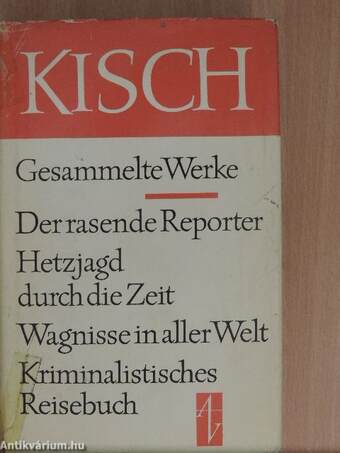 Der rasende Reporter/Hetzjagd durch die Zeit/Wagnisse in aller Welt/Kriminalistisches Reisebuch