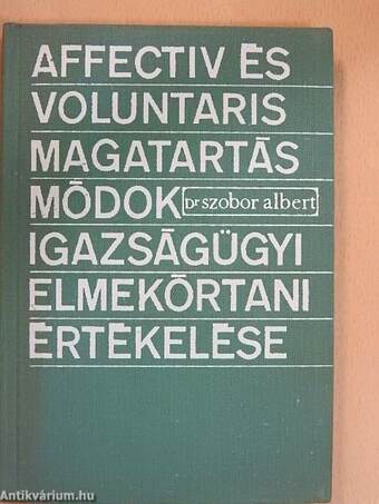 Affectiv és voluntaris magatartásmódok igazságügyi elmekórtani értékelése