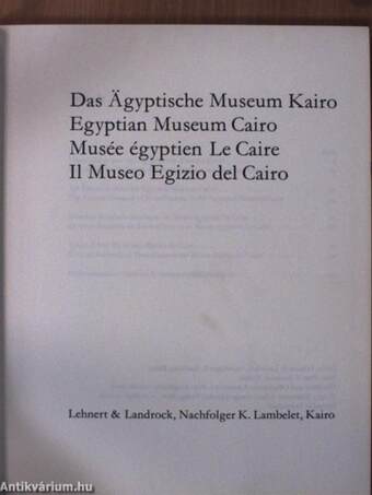 Das Ägyptische Museum Kairo/Egyptian Museum Cairo/Musée égyptien Le Caire/Il Museo Egizio del Cairo