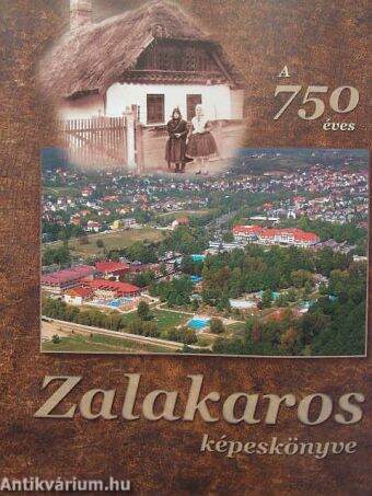 A 750 éves Zalakaros képeskönyve